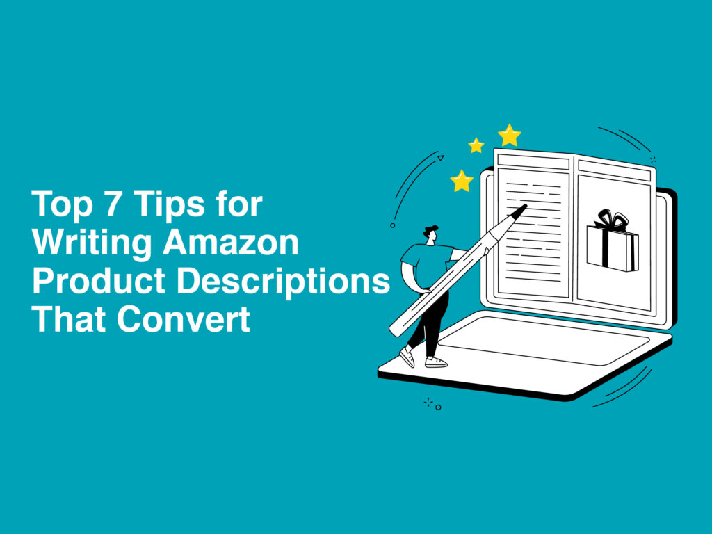 Top 7 Tips for Writing Amazon Product Descriptions That Convert