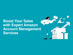 How to boost amazon sell with Amazon Account Management Services